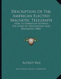 Description of the American Electro Magnetic Telegraph Now in 