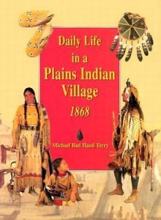   Plains Indian Village 1868 by Michael Terry 1999, Paperback