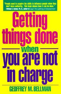 Getting Things Done When You Are Not in Charge How to Succeed from a 