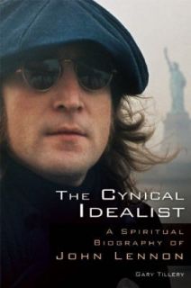   Idealist A Spiritual Biography of John Lennon, Gary Tillery, Good B