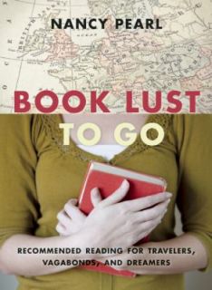 Book Lust to Go Recommended Reading for Travelers, Vagabonds, and 