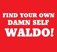 FIND YOUR OWN DAMN SELF WALDO funny T Shirt cool wheres humor cool 