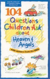 104 questions children ask about heaven angels 