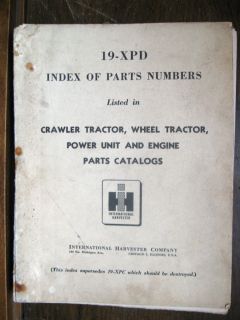 IH 19 XPD INDEX OF PARTS NUMBERS CRAWLER AND WHEEL TRACTORS POWER UNIT 
