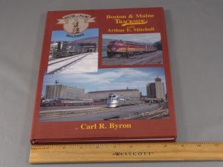    RAILROAD BOOK BOSTON MAINE TRACKSIDE w ARTHUR MITCHELL by BYRON 1999