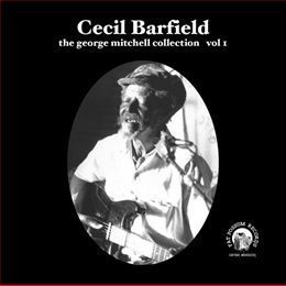 Cecil Barfield The George Mitchell Collection 7 45 RPM Country Blues 