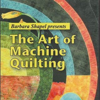 Art of Machine Quilting Barbara Shapel New DVD Lessons
