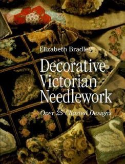 Decorative Victorian Needlework Over 25 Charted Designs by Elizabeth 