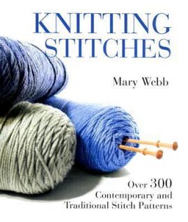 Knitting Stitches Over 300 Contemporary and Traditional Stitch 
