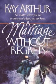 Marriage Without Regrets Your Life Together As God Intended by Kay 
