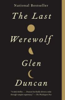 The Last Werewolf by Glen Duncan (2012, 