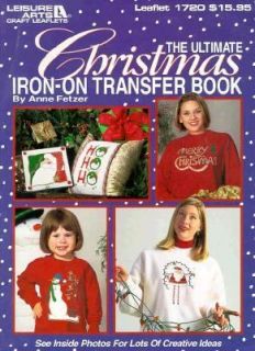The Ultimate Christmas Iron On Transfer Book by Leisure Arts Staff 