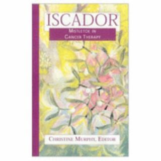 Iscador Mistletoe in Cancer Therapy 2001, Paperback