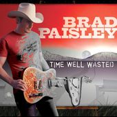 Time Well Wasted by Brad Paisley CD, Aug 2005, Arista
