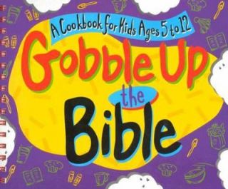 Gobble up the Bible Cookbook for Kids by Legacy Press Staff 1998 