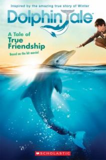 Dolphin Tale A Tale of True Friendship 2011, Paperback