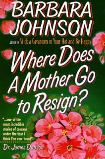 Where Does a Mother Go to Resign by Barbara Johnson 1979, Paperback 