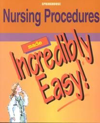 Nursing Procedures Made Incredibly Easy 2001, Paperback