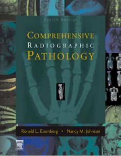 Comprehensive Radiographic Pathology by Ronald L. Eisenberg and Nancy 