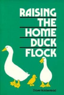 Raising the Home Duck Flock by Dave Holderread 1980, Paperback