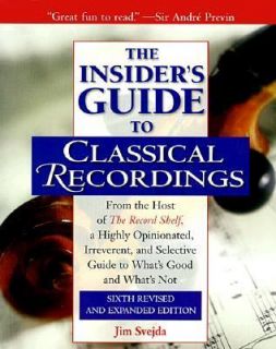 The Insiders Guide to Classical Recordings From the Host of the 