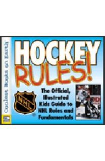 Hockey Rules The Official, Illustrated Kids Guide to NHL Rules and 