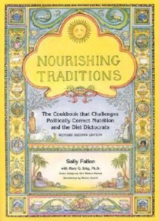 Nourishing Traditions The Cookbook that Challenges Politically Correct 