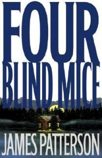 Four Blind Mice No. 8 by James Patterson 2002, Hardcover