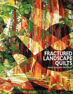 Fractured Landscape Quilts by Katie P. Masopust 1996, Paperback