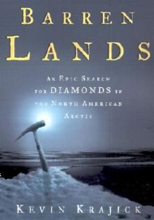 Barren Lands An Epic Search for Diamonds in the North American Arctic 