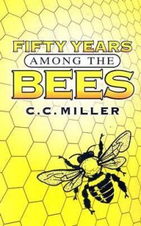 Fifty Years among the Bees by C. C. Miller 2006, Paperback