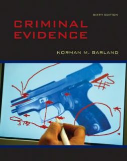 Criminal Evidence by Norman Garland and Norman M. Garland 2010 