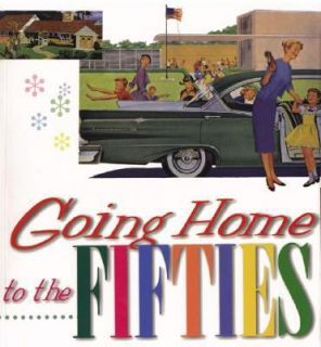 Going Home to the Fifties by Bill Yenne 2004, Hardcover