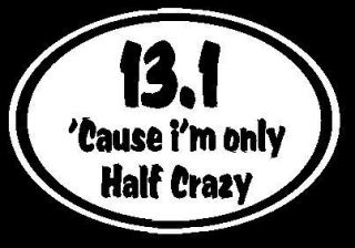 13 1 Cause IM Only Half Crazy Euro Oval Half Marathon Diecut Vinyl 