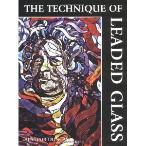 The Technique of Leaded Glass by Alastair Duncan 2002 Paperback