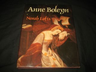 Anne Boleyn by Norah Lofts Hardcover w Dust Jacket Illustrated 1980 