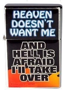 Adult Only Lighter Heaven doesnt want me & Hell is afraid I will 