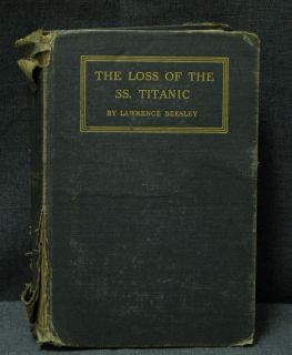 The Loss Of The SS. Titanic by survivor Lawrence Beesley 1912