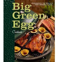 Big Green Egg Cookbook Celebrating The Worlds Best Smoker Grill Lisa 