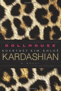 Dollhouse A Novel Book Kim Kardashian Khloe Kardashian Kourtney 