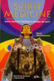 Spirit Medicine Native American Teachings to Awaken the Spirit, Wolf 