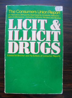 Licit Illicit Drugs Edward M Brecher and More 1972