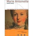 Marie Antoinette The Portrait of an Average Woman by Stefan Zweig NEW
