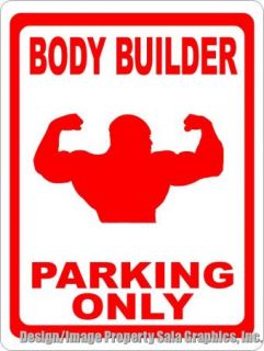 Body Builder Parking Only Sign 12x18 Great Gym Decor Fun Gift for 