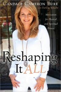 Reshaping It All Candace Cameron Bure Physical Spirit 1433669730 
