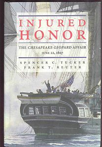Injured Honor The Chesapeake Leopard Affair June 22 1807 1st HB DJ VG 