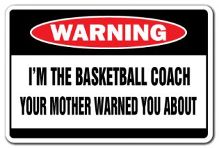 the basketball coach warning sign funny gag gift