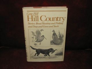 Hill Country by Gene Hill Winchester Press 1978 Signed