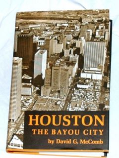 Houston The Bayou City by David G McComb History Texas 0292700091