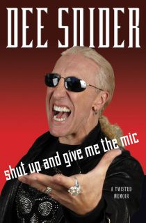 Shut Up and Give Me The Mic by Dee Snider 2012 Hardcover Autographed